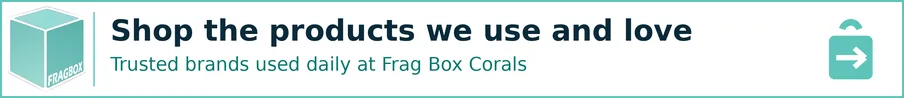 Shop the products we use and love at Frag Box Corals